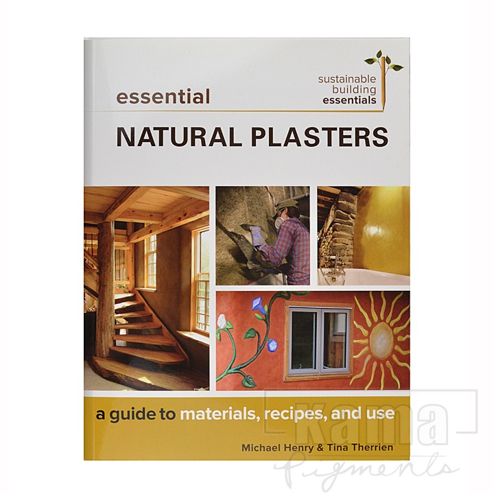 AC-LI0899, Essential Natural Plasters: A Guide to Materials, Recipes, and Use