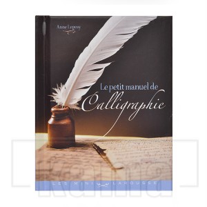 AC-LI0859, Le petit manuel de Calligraphie / Anne Legeay