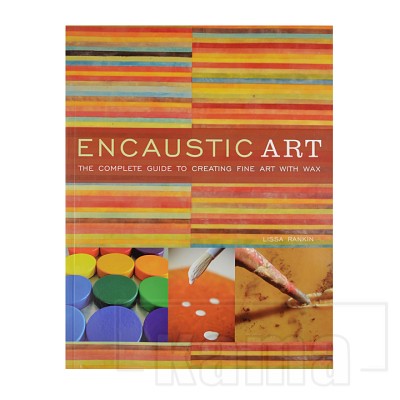 AC-LI0831, Encaustic Art : The complete guide to creating fine art with wax