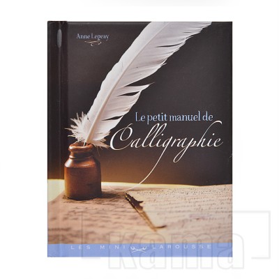 AC-LI0859, Le petit manuel de Calligraphie / Anne Legeay