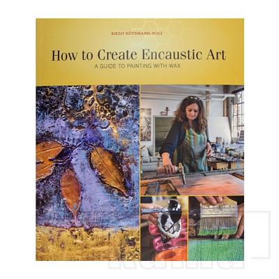 AC-LI0907, How to Create Encaustic Art: A Guide to Painting with Wax